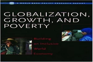 Globalization, Growth, and Poverty: Building an Inclusive World Economy